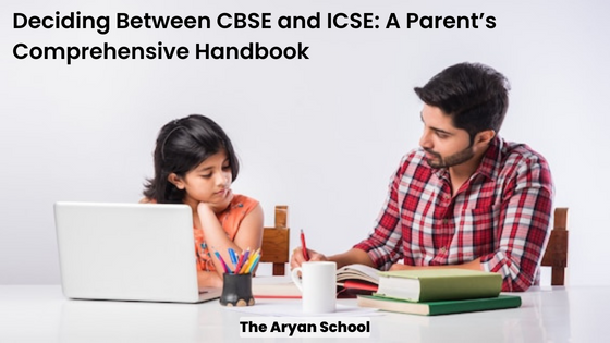 Deciding Between CBSE and ICSE: A Parent’s Comprehensive Handbook